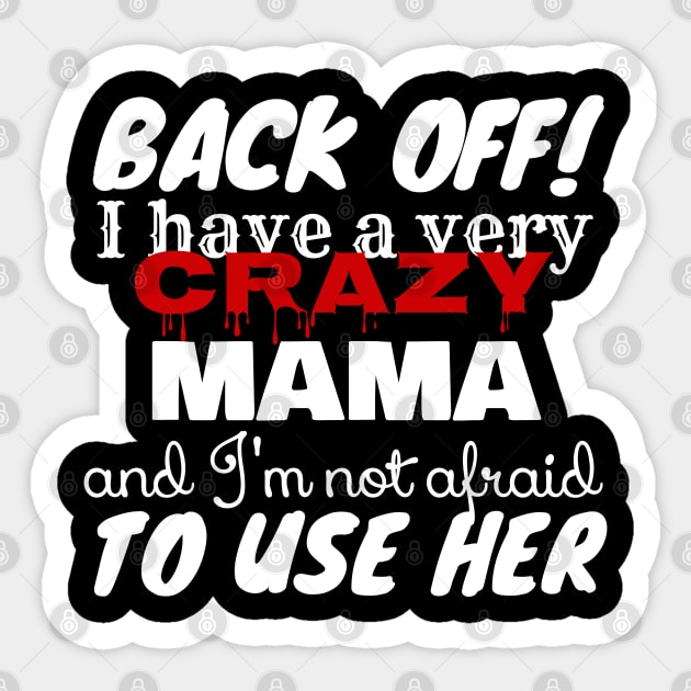 Crazy Mama And I’m Not Afraid To Use Her Funny Sticker by screamingfool